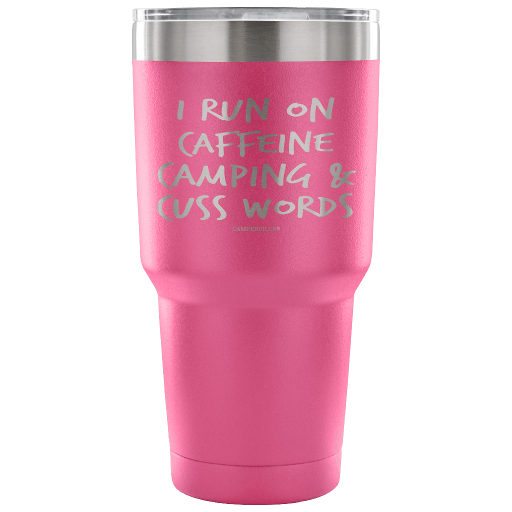 "I Run On Caffeine, Camping, And Cuss Words" - Stainless Steel Tumbler