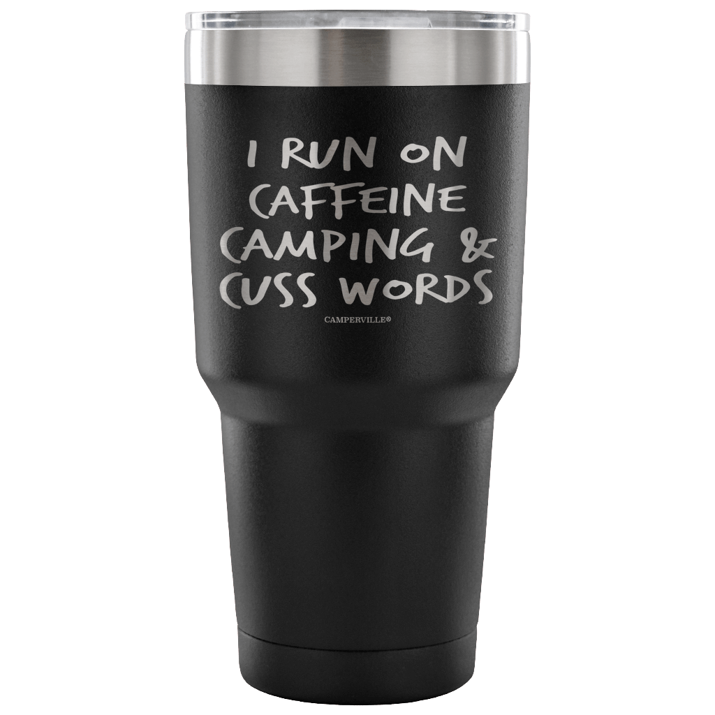 "I Run On Caffeine, Camping, And Cuss Words" - Stainless Steel Tumbler
