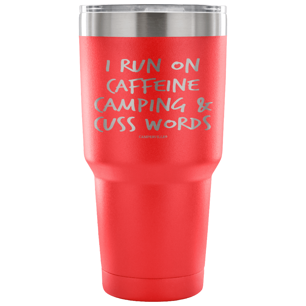"I Run On Caffeine, Camping, And Cuss Words" - Stainless Steel Tumbler