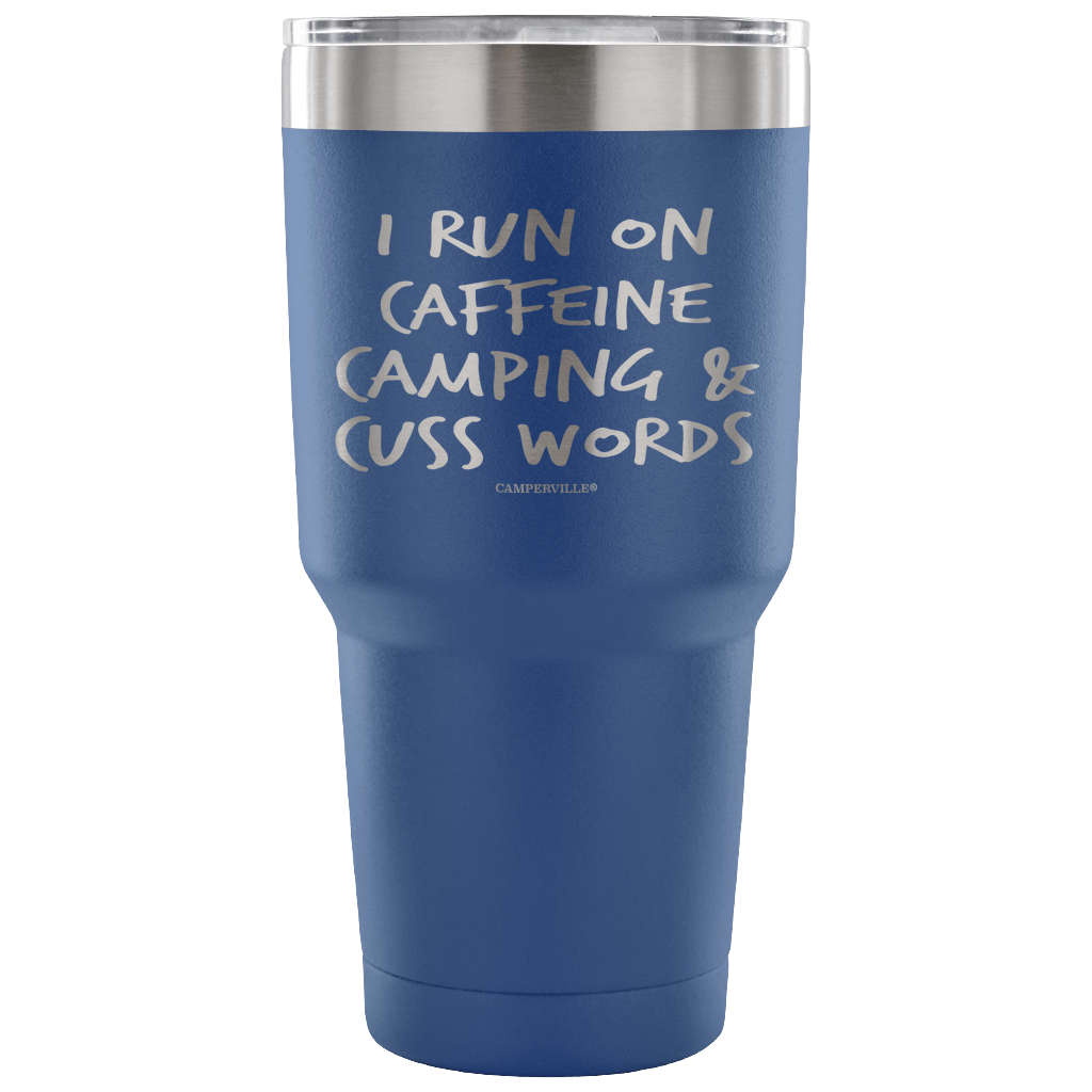 "I Run On Caffeine, Camping, And Cuss Words" - Stainless Steel Tumbler