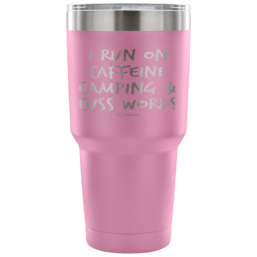 "I Run On Caffeine, Camping, And Cuss Words" - Stainless Steel Tumbler