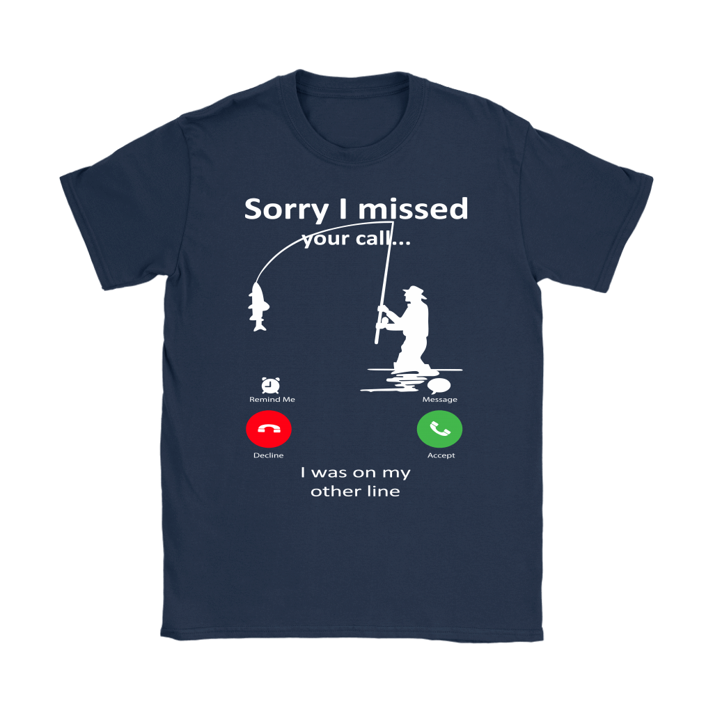 Funny "Sorry I Missed Your Call I Was On My Other Line" - Fishing Shirts and Hoodies
