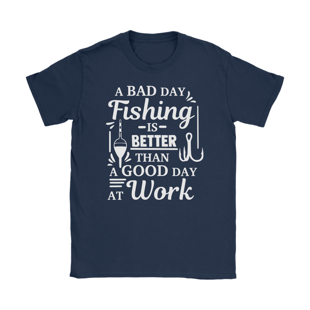 "A Bad Day Fishing Is Better Than A Good Day At Work" Funny Fishing Shirts and Hoodies