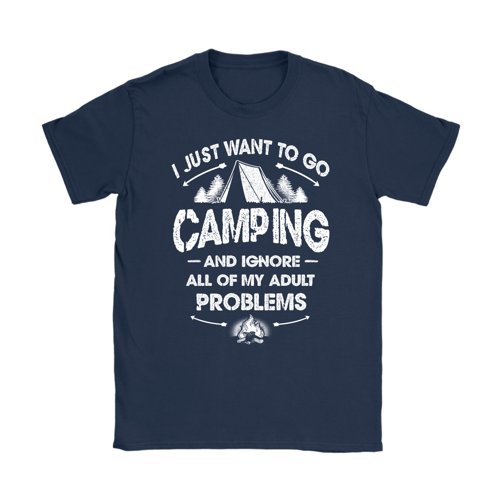 Funny "I Just Want To Go Camping And Ignore All Of My Adult Problems" - Shirts and Hoodies
