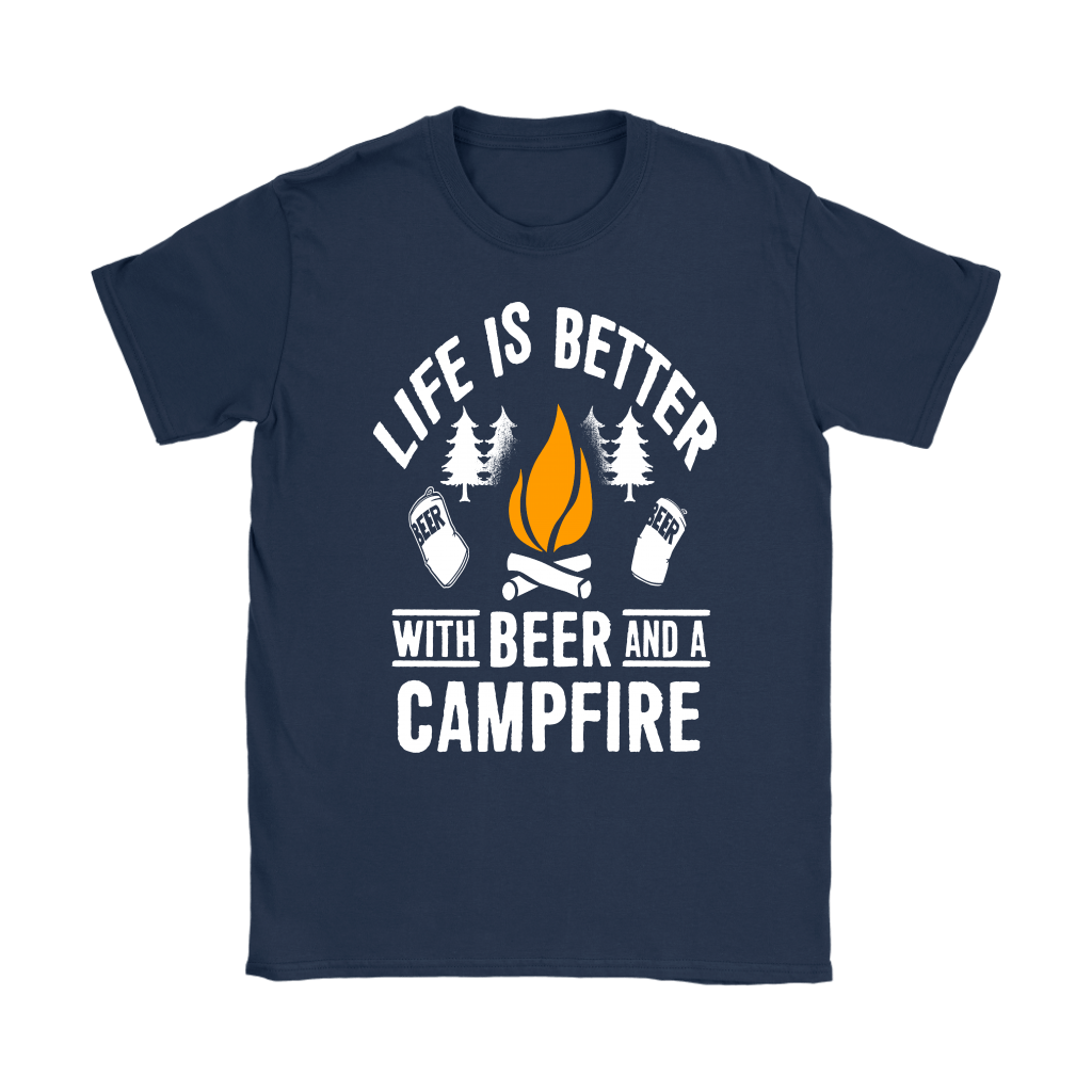 Life Is Better With Beer And A Campfire