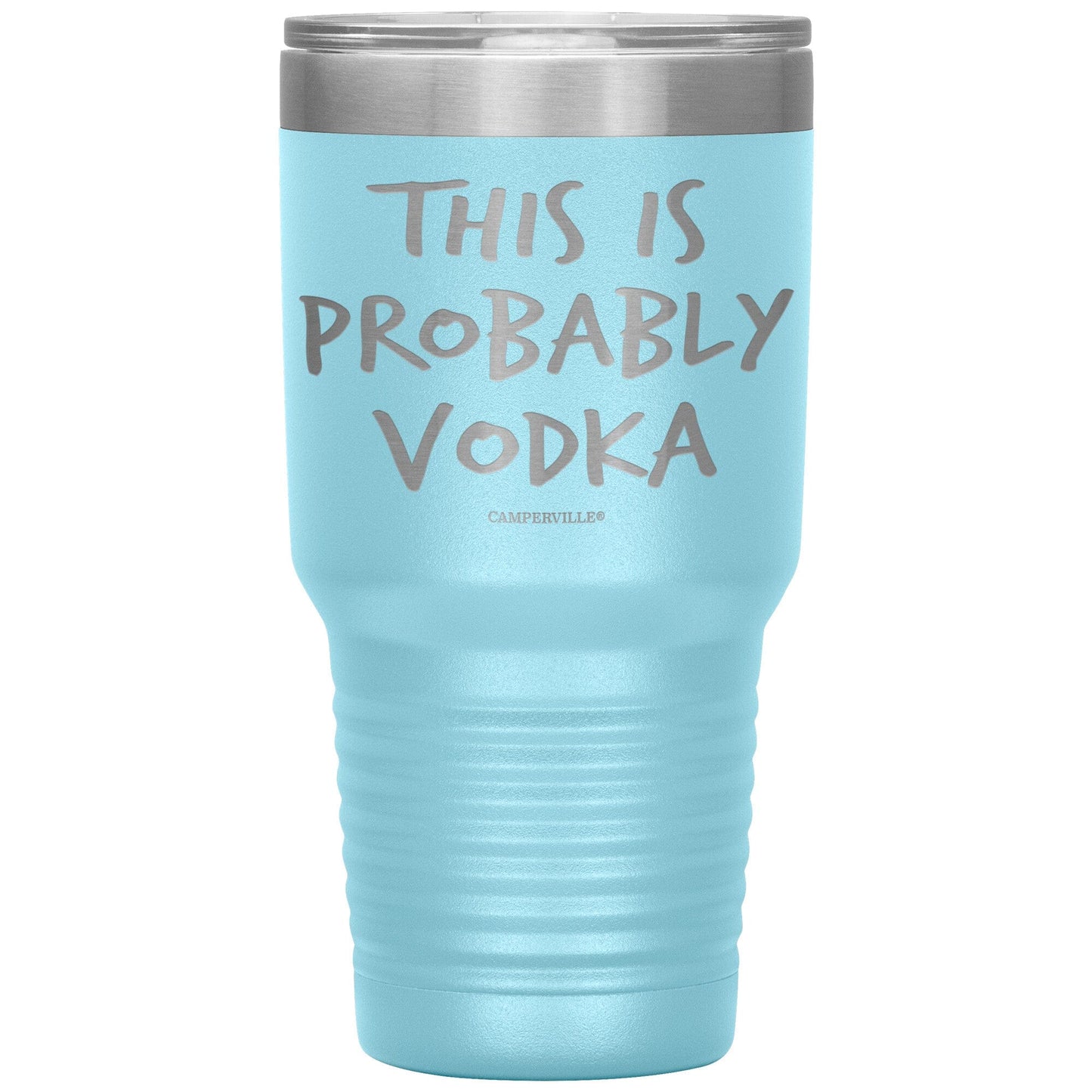 "This Is Probably Vodka" Stainless Steel Tumbler