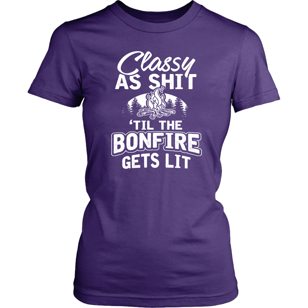 "Classy As Shit 'Til The Bonfire Gets Lit" - Shirts and Hoodies