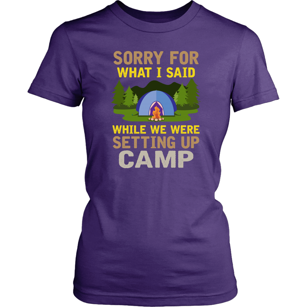 "Sorry For What I Said While We Were Setting Up Camp" - Shirts and Hoodies