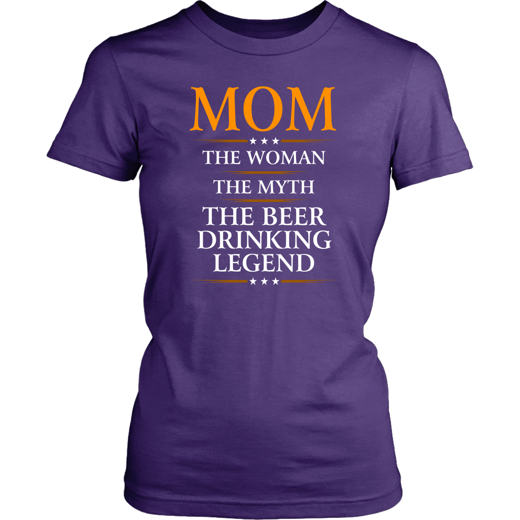 "Mom - The Woman, The Myth, The Beer Drinking Legend" - Shirts and Hoodies