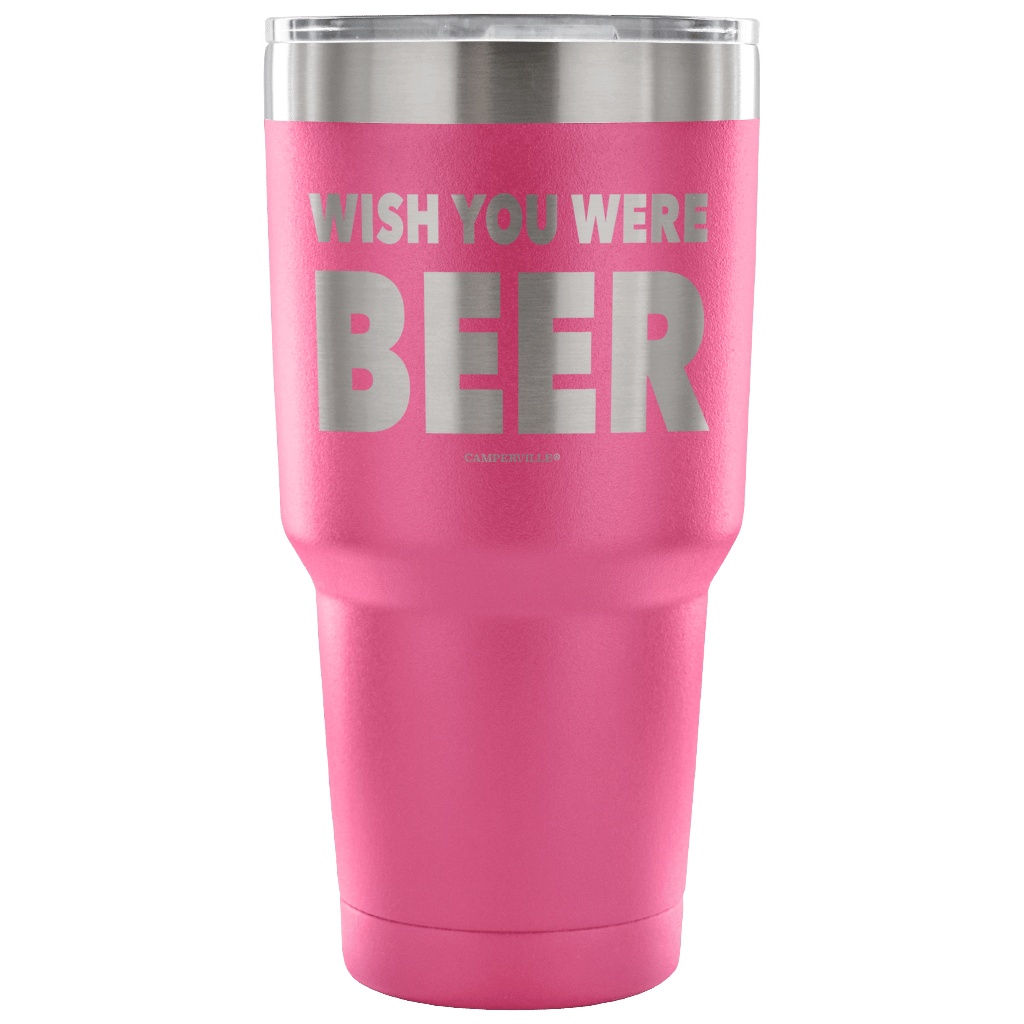 "Wish You Were Beer" - Stainless Steel Tumbler