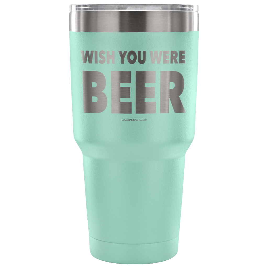 "Wish You Were Beer" - Stainless Steel Tumbler