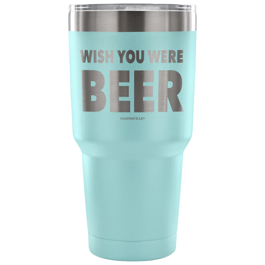 "Wish You Were Beer" - Stainless Steel Tumbler