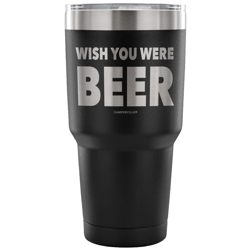 "Wish You Were Beer" - Stainless Steel Tumbler