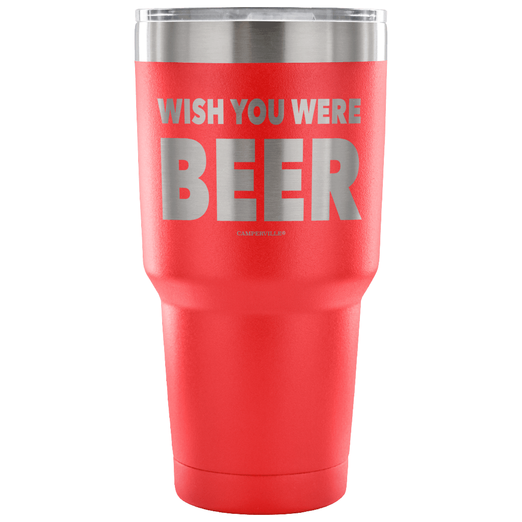 "Wish You Were Beer" - Stainless Steel Tumbler