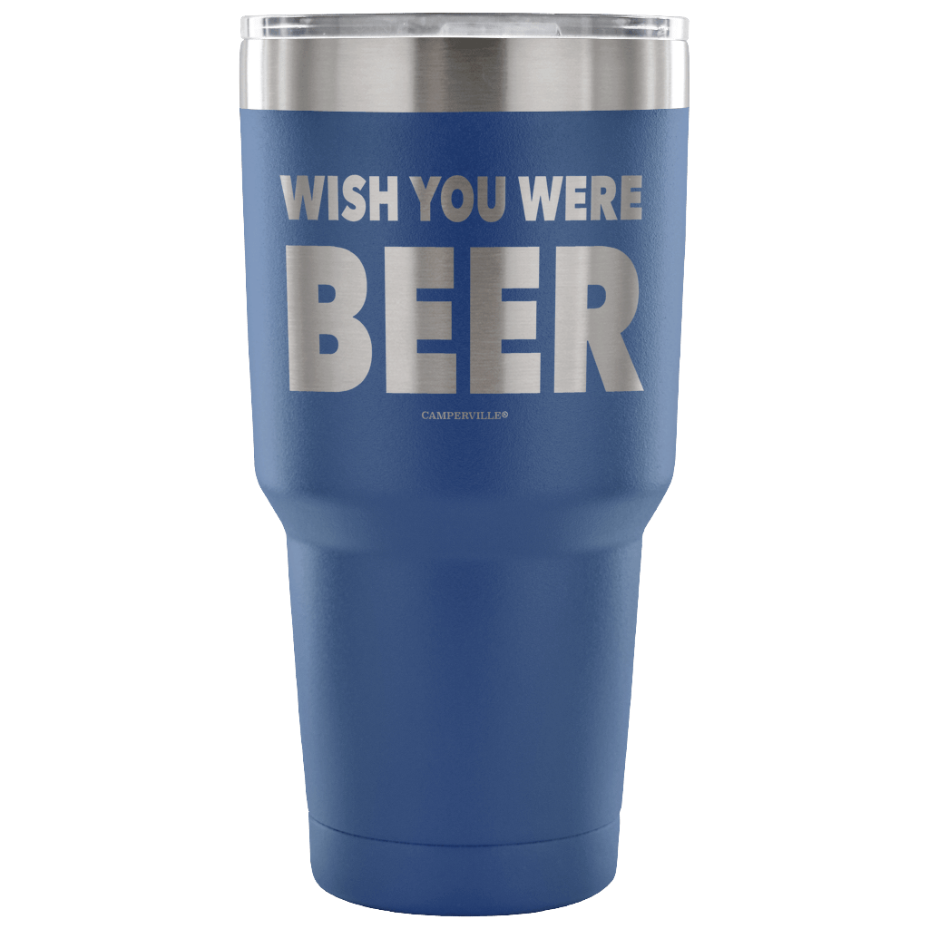 "Wish You Were Beer" - Stainless Steel Tumbler