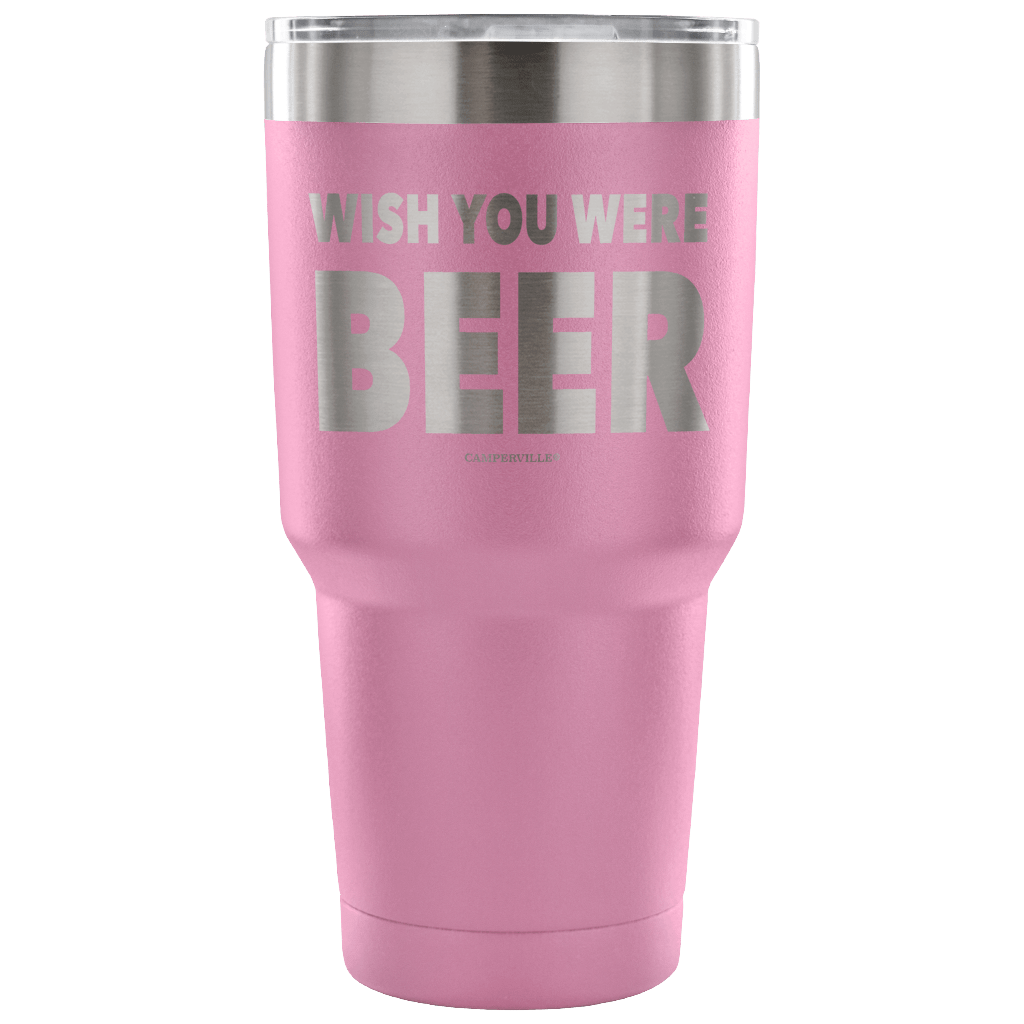 "Wish You Were Beer" - Stainless Steel Tumbler