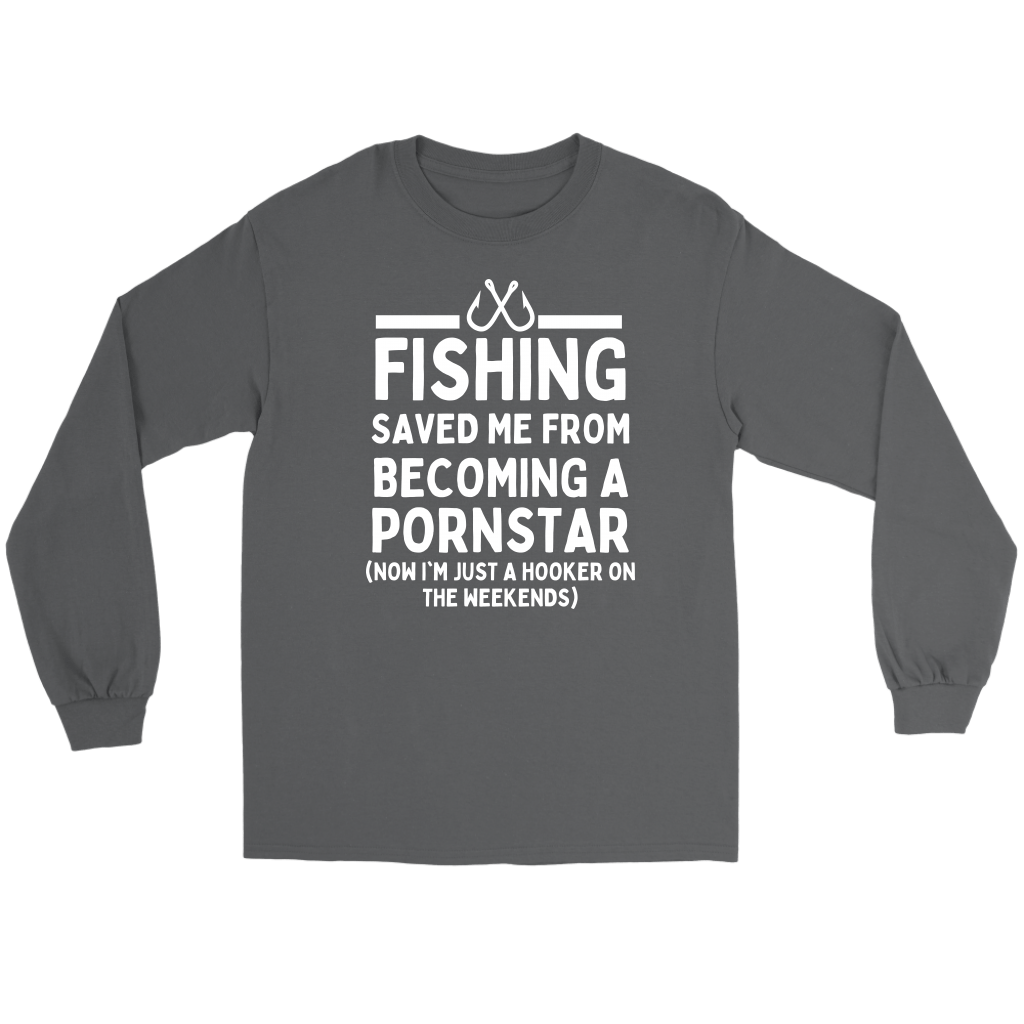 Funny "Fishing Saved Me From Becoming A Pornstar" - Shirts and Hoodies
