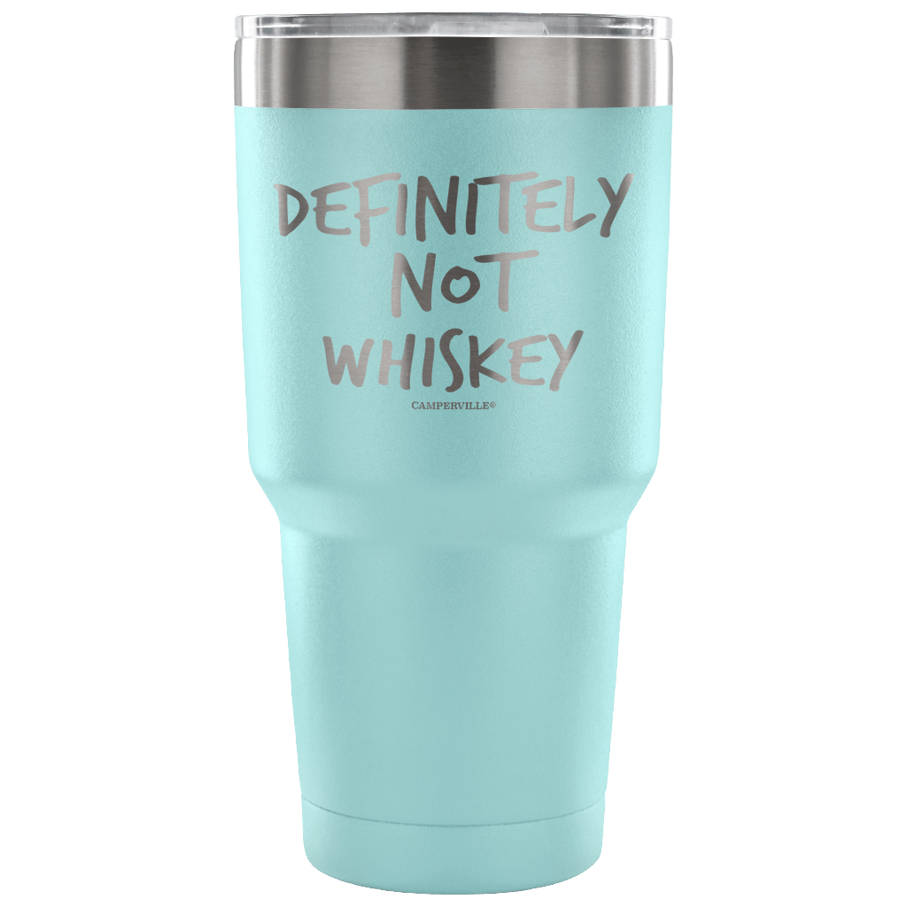 "Definitely Not Whiskey" - Stainless Steel Tumbler