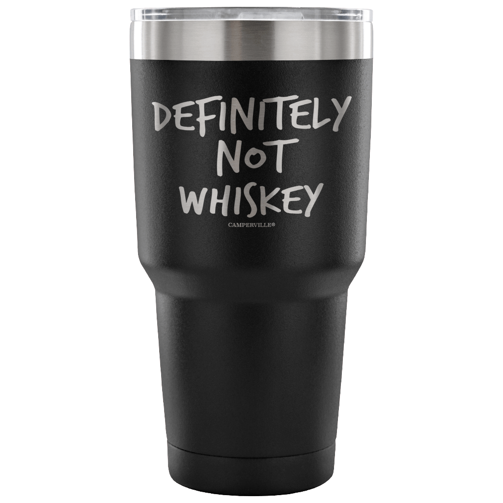 "Definitely Not Whiskey" - Stainless Steel Tumbler