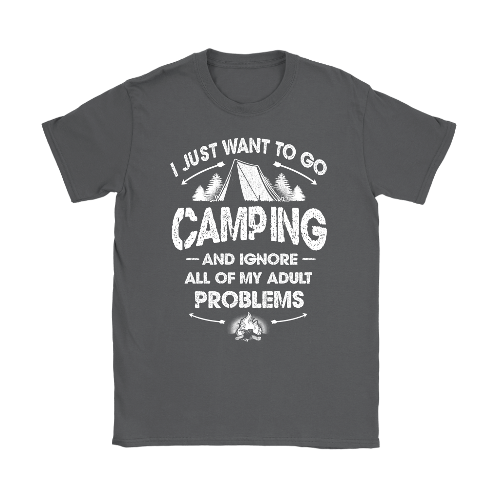 Funny "I Just Want To Go Camping And Ignore All Of My Adult Problems" - Shirts and Hoodies