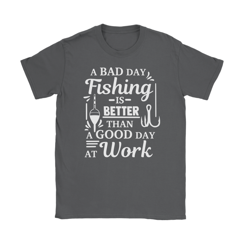 "A Bad Day Fishing Is Better Than A Good Day At Work" Funny Fishing Shirts and Hoodies