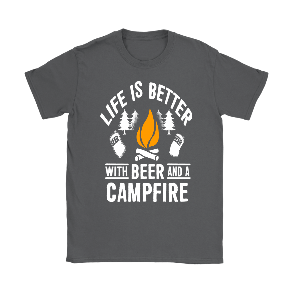 Life Is Better With Beer And A Campfire