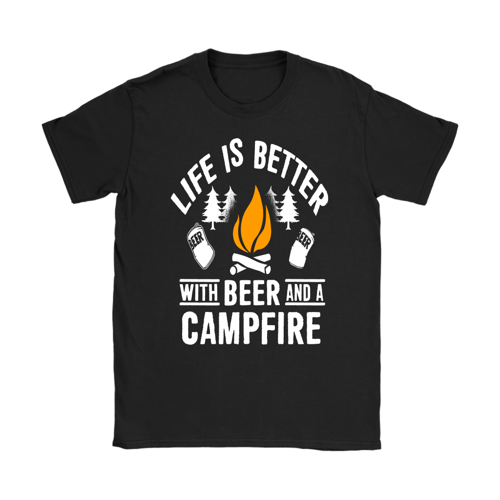 Life Is Better With Beer And A Campfire