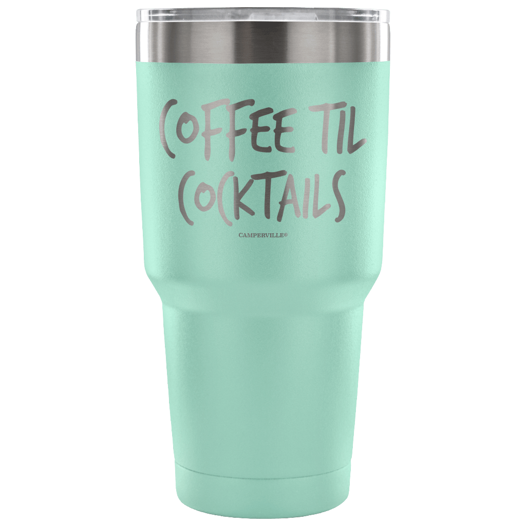 "Coffee Til Cocktails" Stainless Steel Tumbler