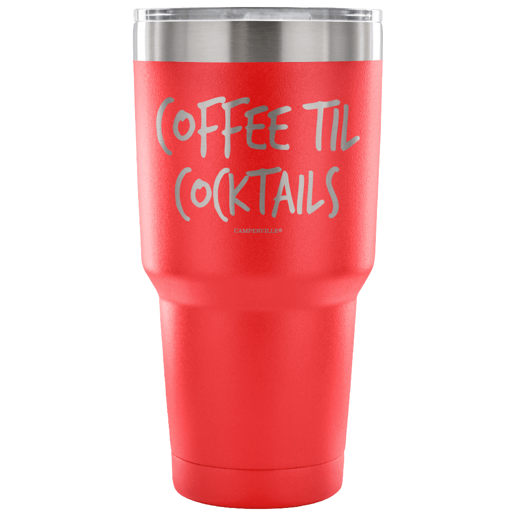 "Coffee Til Cocktails" Stainless Steel Tumbler