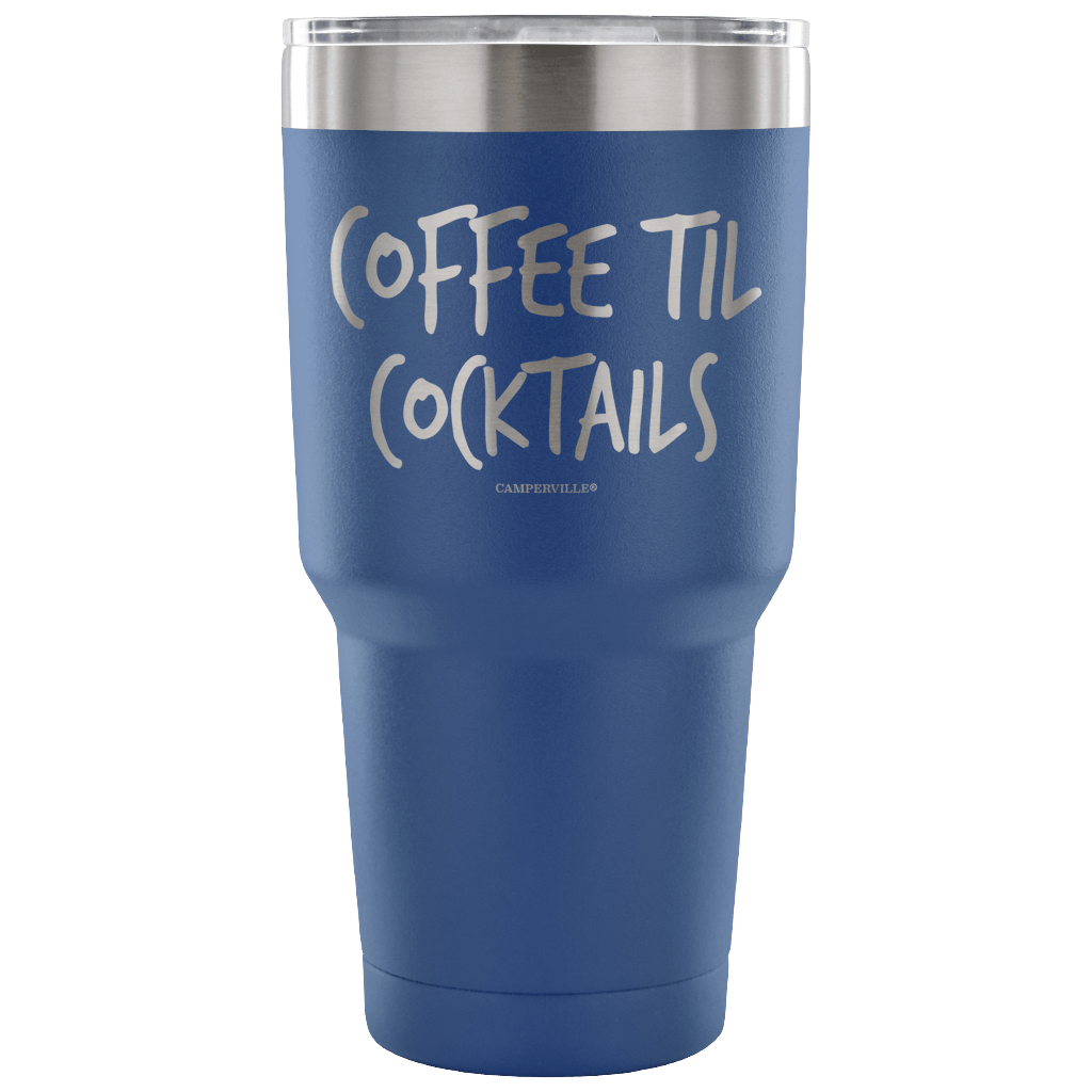 "Coffee Til Cocktails" Stainless Steel Tumbler