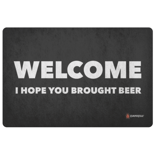 "Welcome - I Hope You Brought Beer" Doormat