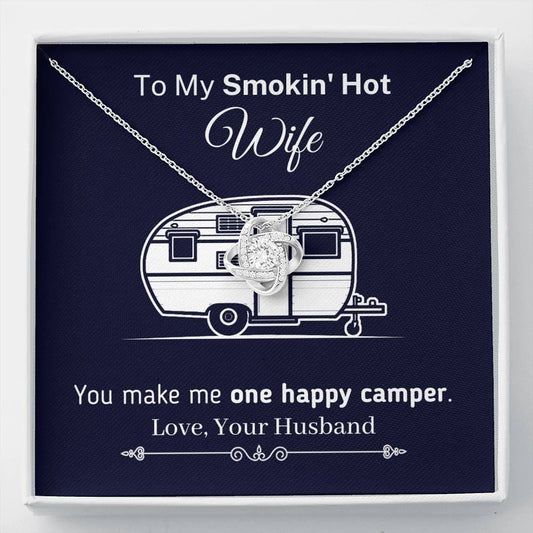 "To My Smokin Hot Wife - You Make Me One Happy Camper" Knot Necklace