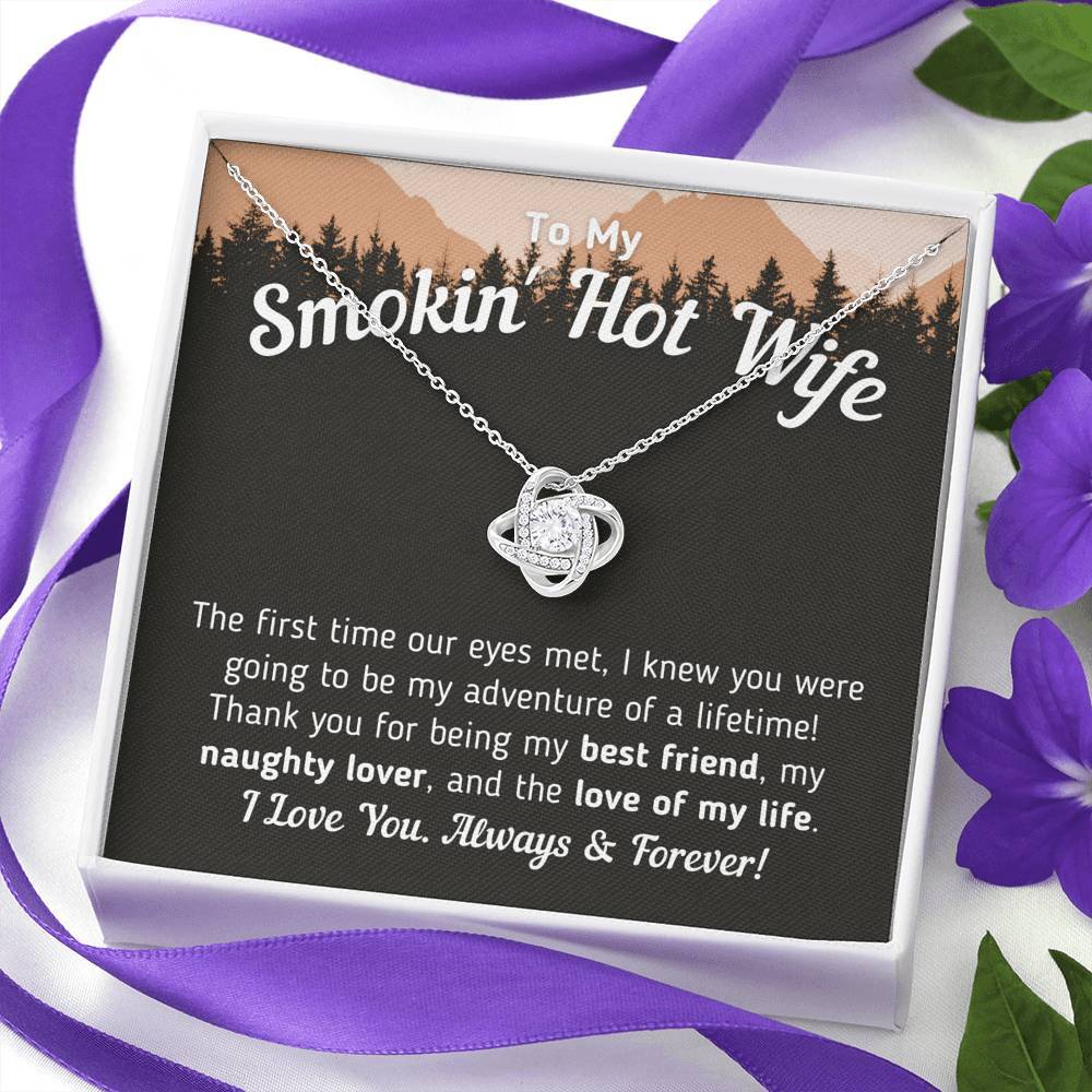 "To My Smokin' Hot Wife - The Love Of My Life" Classic Knot Necklace