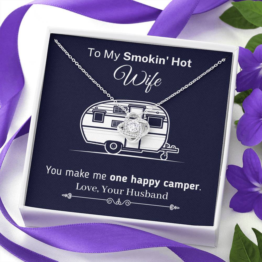 "To My Smokin Hot Wife - You Make Me One Happy Camper" Knot Necklace