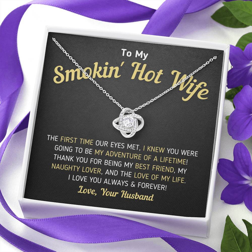 "To My Smokin' Hot Wife - Love Of My Life" Knot Necklace (0042)