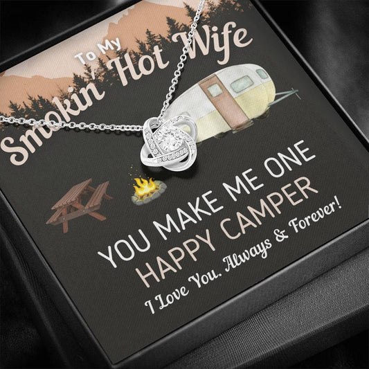 "To My Smokin' Hot Wife - Happy Camper" Campsite Eternal Love Knot Necklace