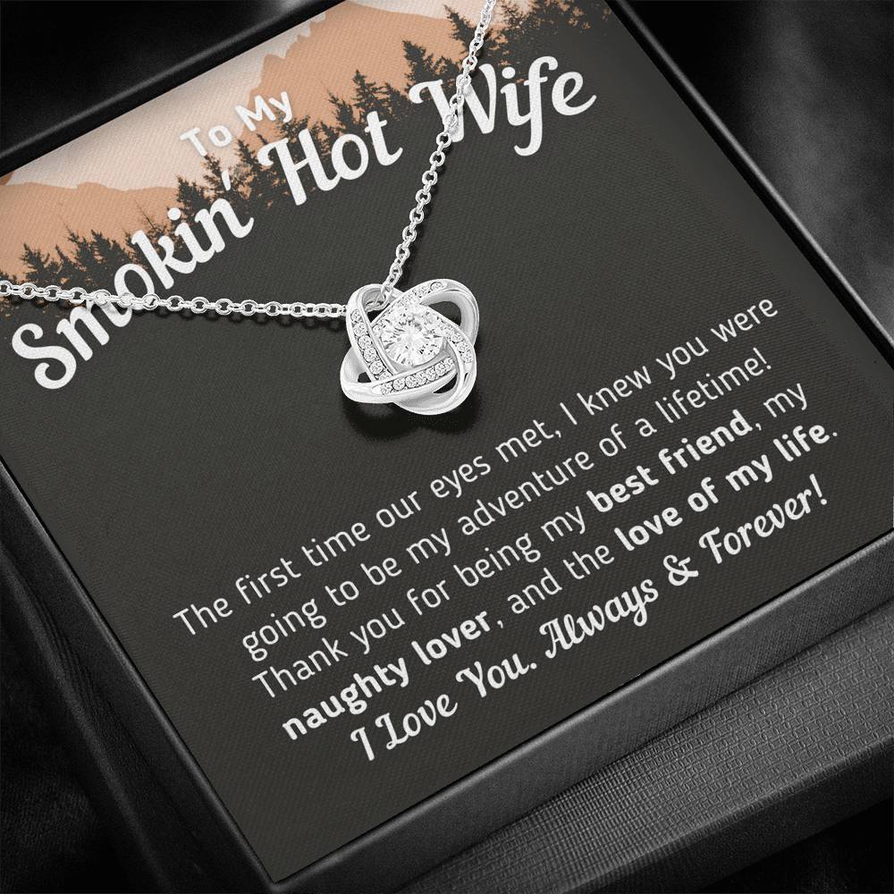 "To My Smokin' Hot Wife - The Love Of My Life" Classic Knot Necklace