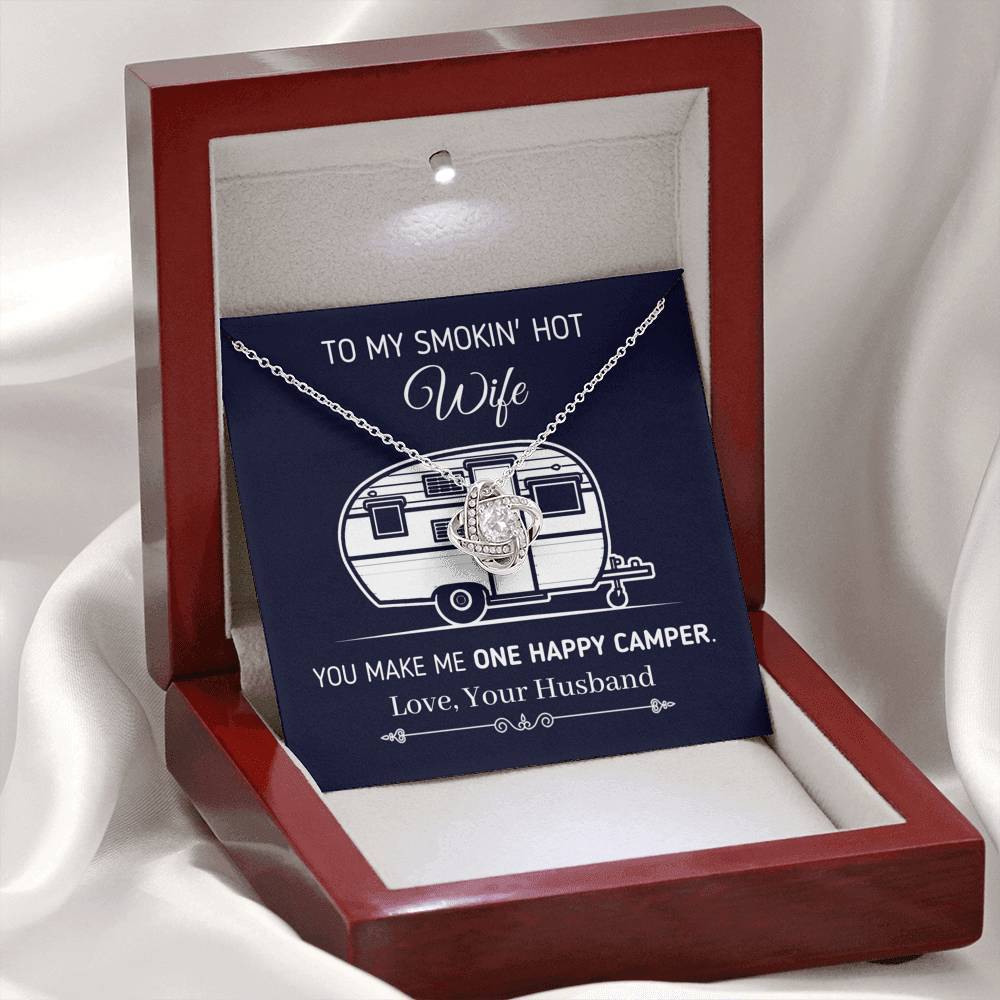 "To My Smokin Hot Wife - You Make Me One Happy Camper" - Eternal Love Knot Necklace