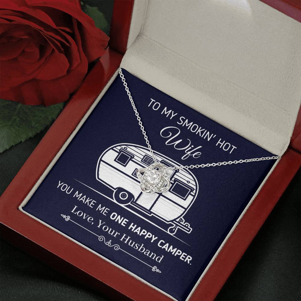 "To My Smokin Hot Wife - You Make Me One Happy Camper" - Eternal Love Knot Necklace