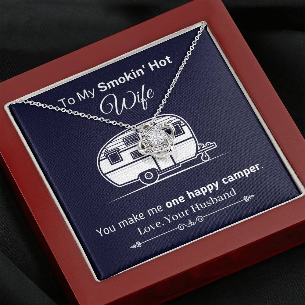 "To My Smokin Hot Wife - You Make Me One Happy Camper" Knot Necklace