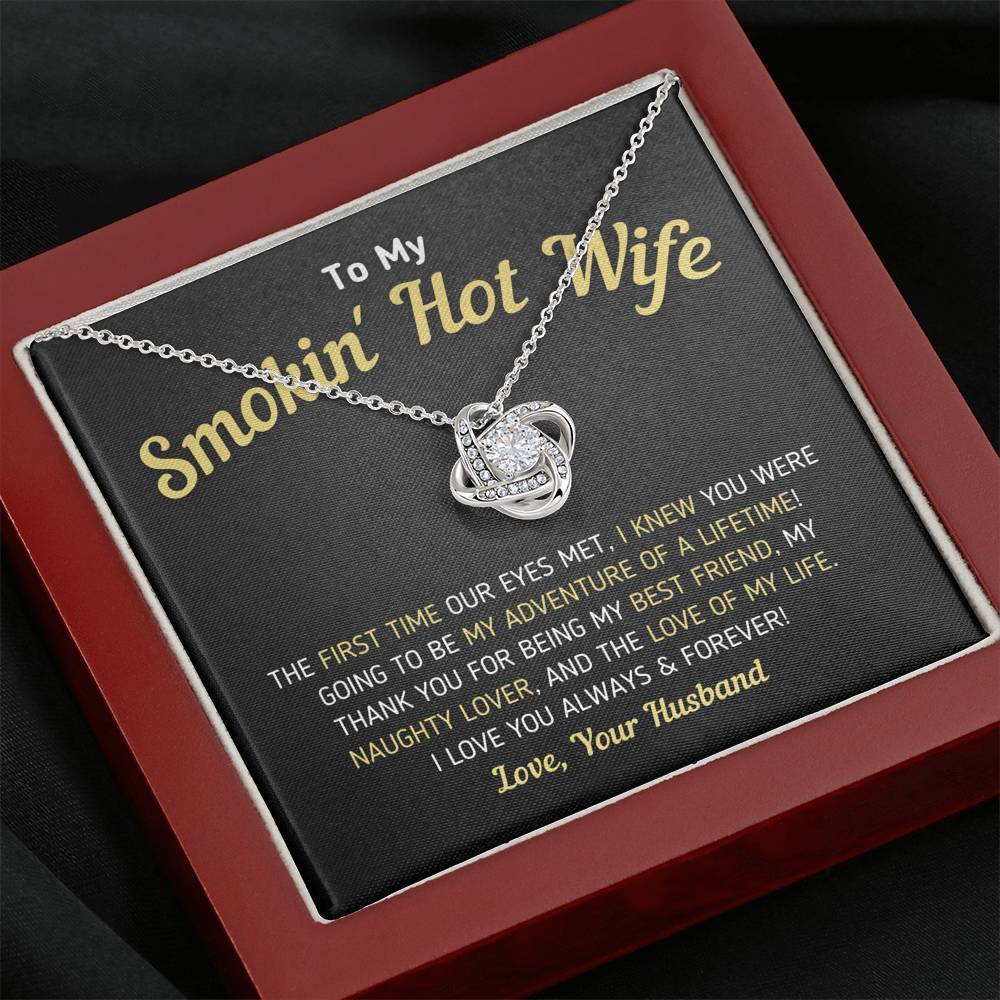 "To My Smokin' Hot Wife - Love Of My Life" Knot Necklace (0042)