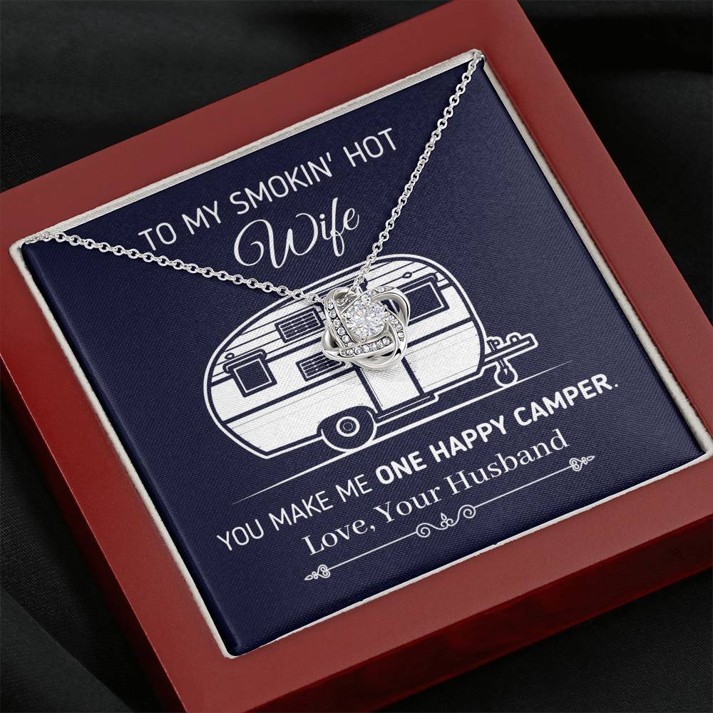 "To My Smokin Hot Wife - You Make Me One Happy Camper" - Eternal Love Knot Necklace
