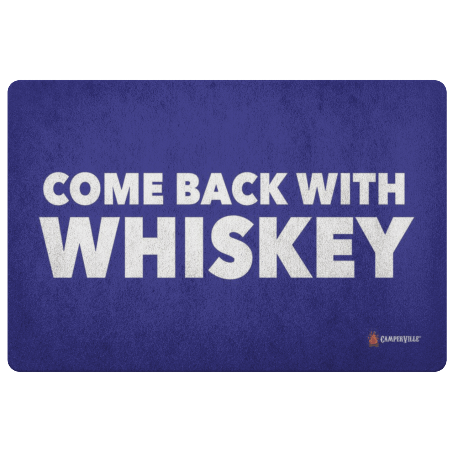 "Come Back With Whiskey" Doormat