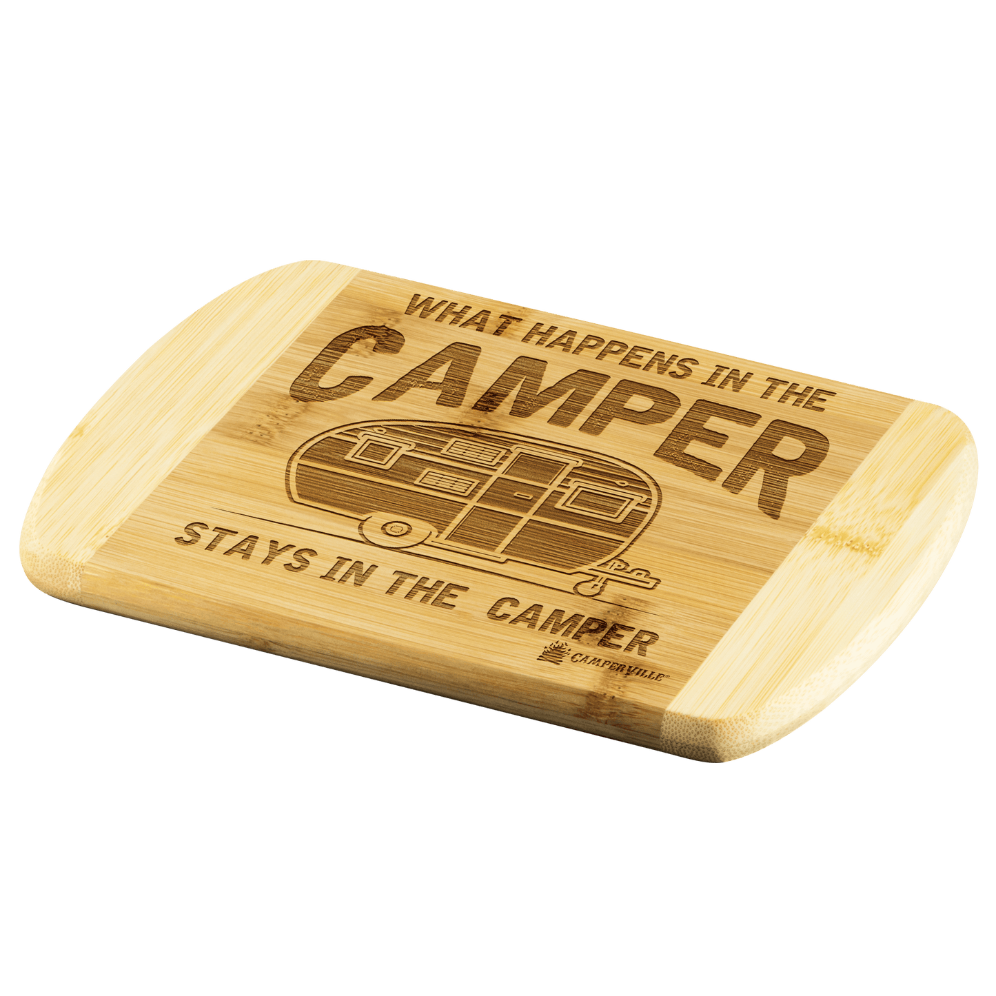 "What Happens In The Camper Stays In The Camper" Cutting Board