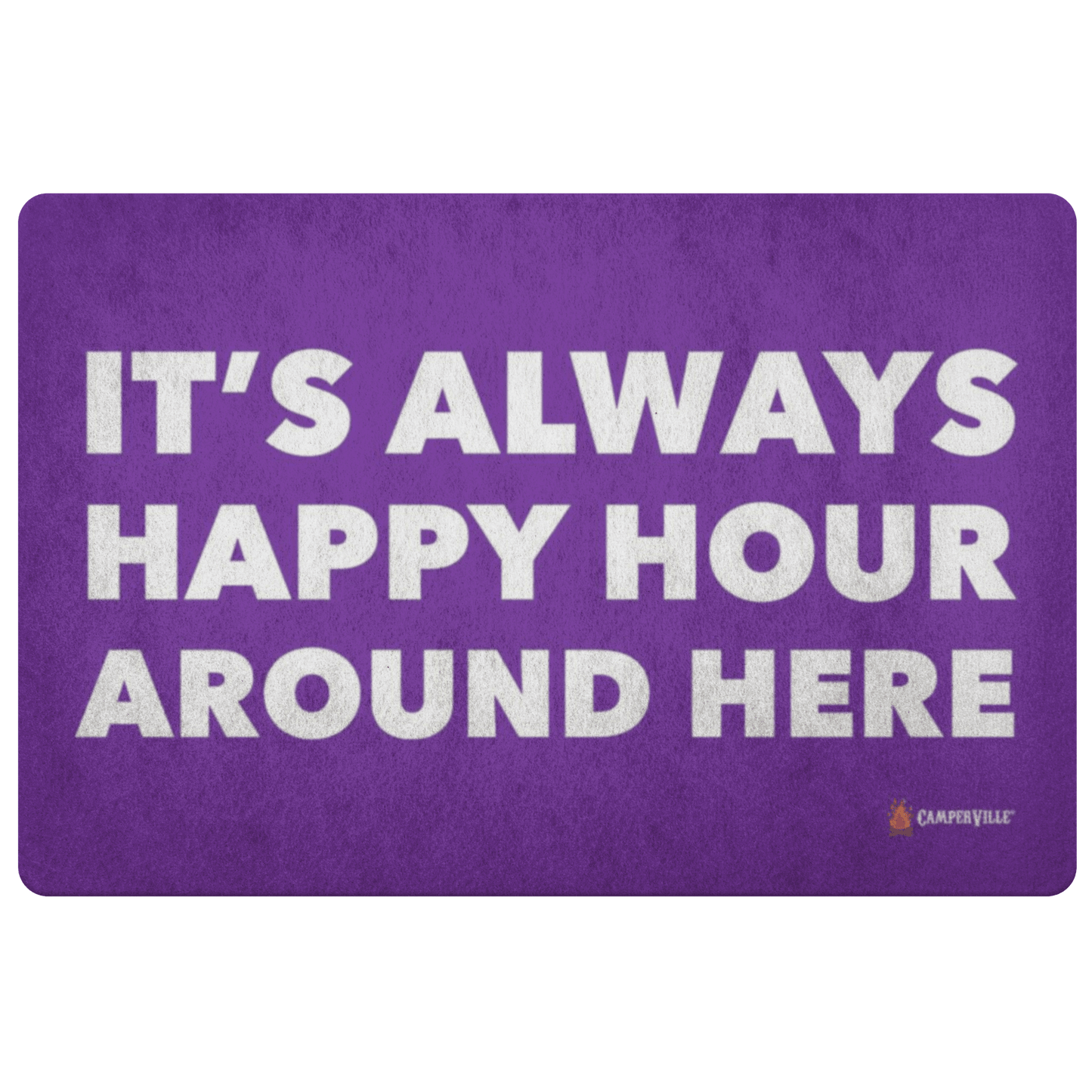 "It's Always Happy Hour Around Here" Doormat