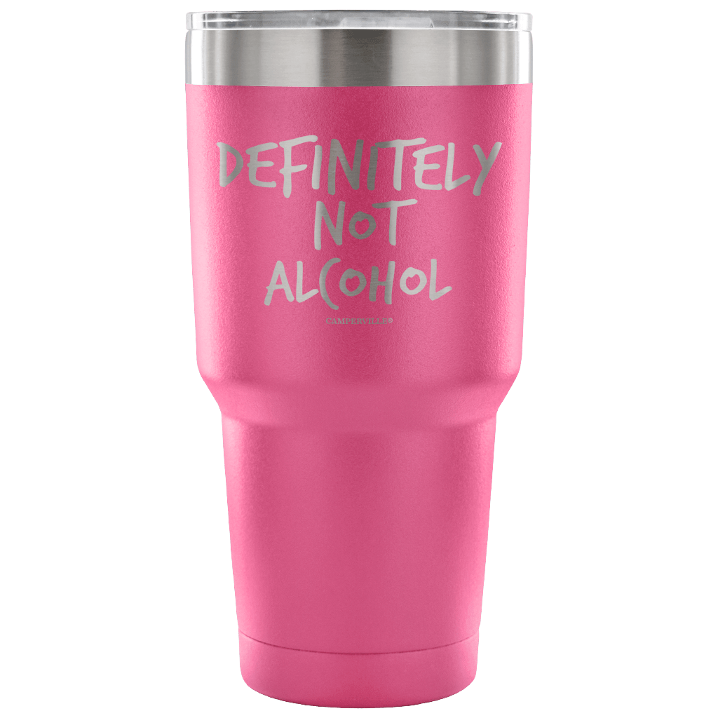 "Definitely Not Alcohol" - Stainless Steel Tumbler