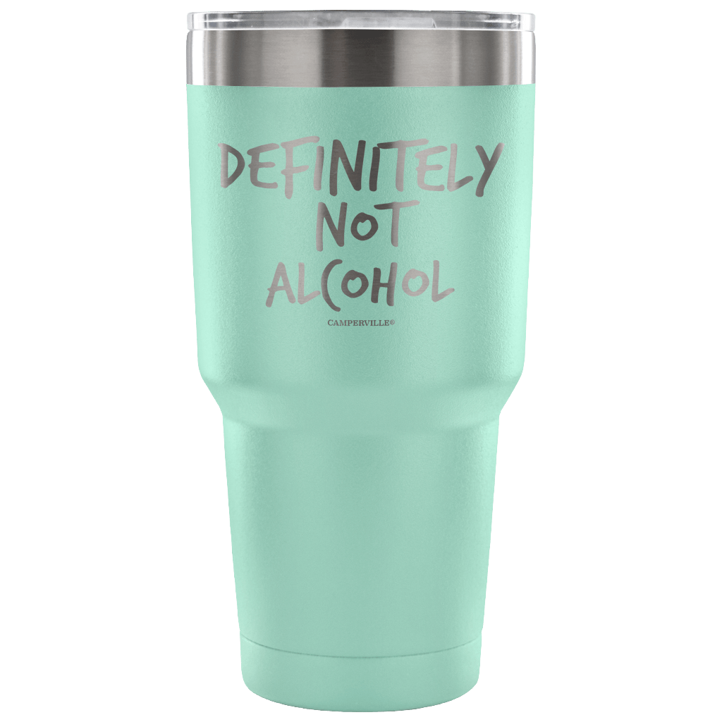 "Definitely Not Alcohol" - Stainless Steel Tumbler