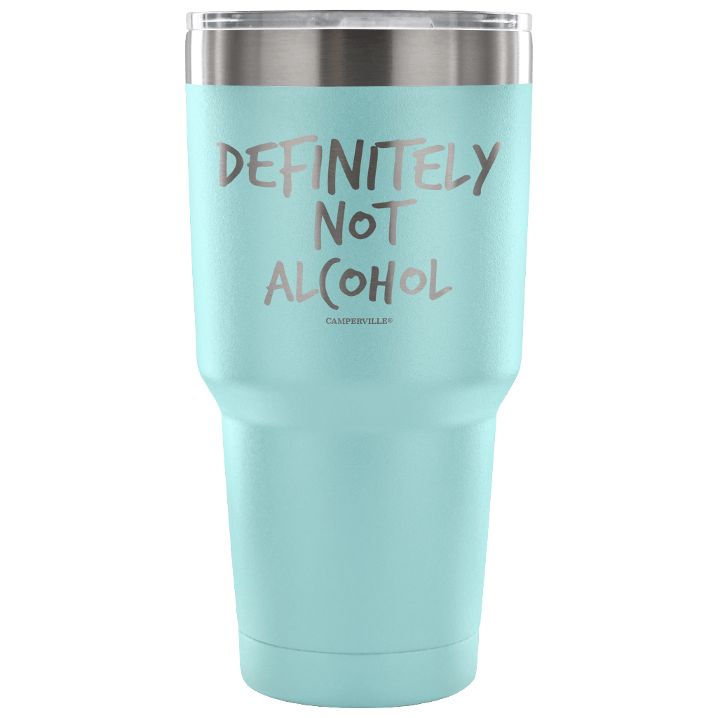 "Definitely Not Alcohol" - Stainless Steel Tumbler
