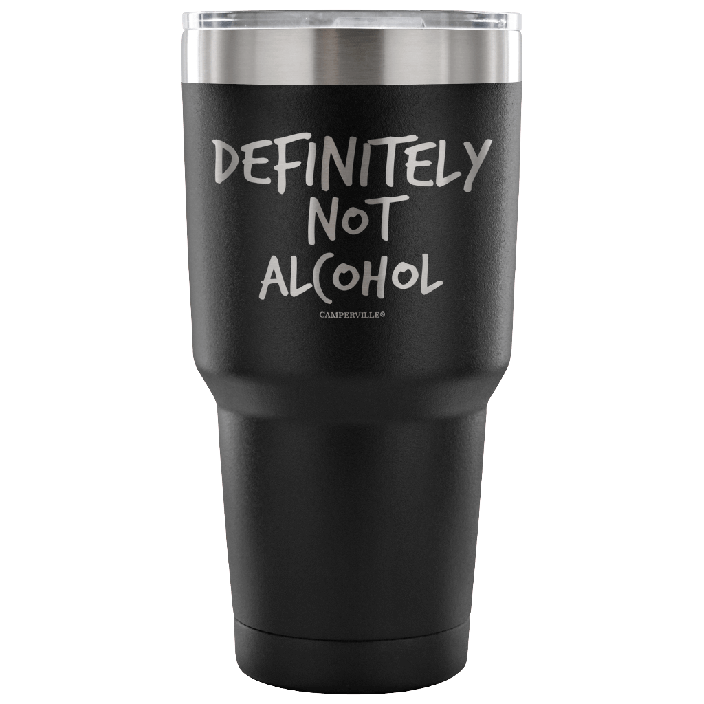 "Definitely Not Alcohol" - Stainless Steel Tumbler