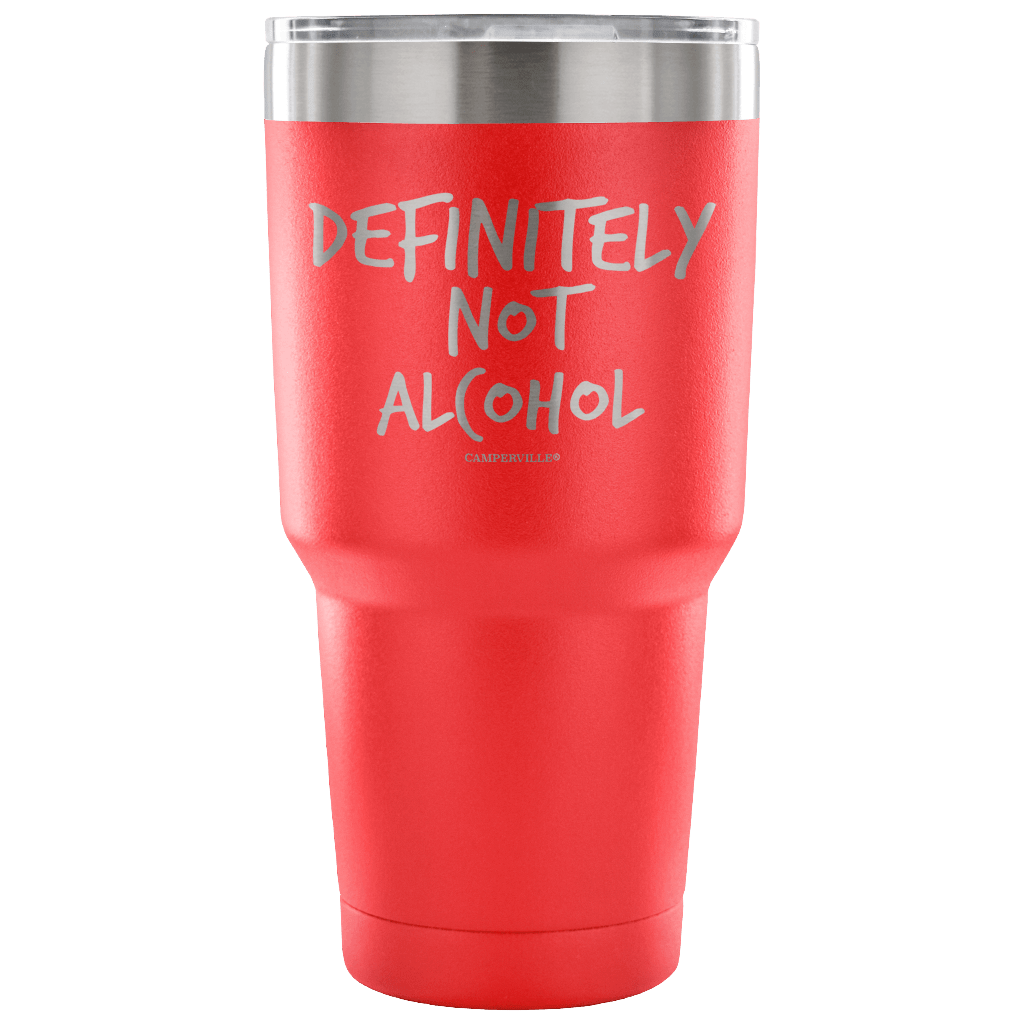 "Definitely Not Alcohol" - Stainless Steel Tumbler